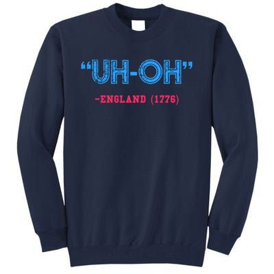 Funny 4th Of July Shirt Uh Oh England 1776 Tall Sweatshirt