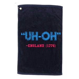 Funny 4th Of July Shirt Uh Oh England 1776 Platinum Collection Golf Towel