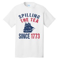 Fun 4th Of July Spilling The Tea Since 1773 History Teacher Tall T-Shirt