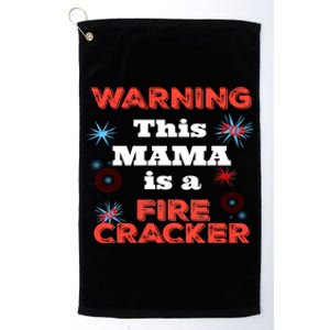 Funny 4th Of July Or New Years Tee Mama Is A Firecracker Gift Platinum Collection Golf Towel