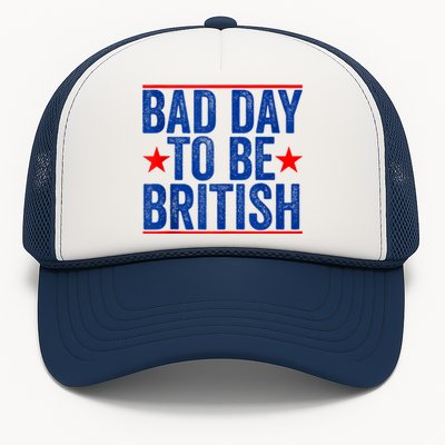 Funny 4th Of July Bad Day To Be British Trucker Hat