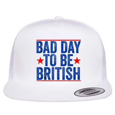 Funny 4th Of July Bad Day To Be British Flat Bill Trucker Hat