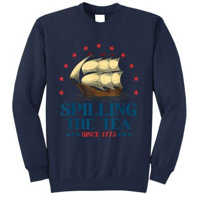 Funny 4th Of July Spilling The Tea Since 1773 Fourth Of July Tall Sweatshirt