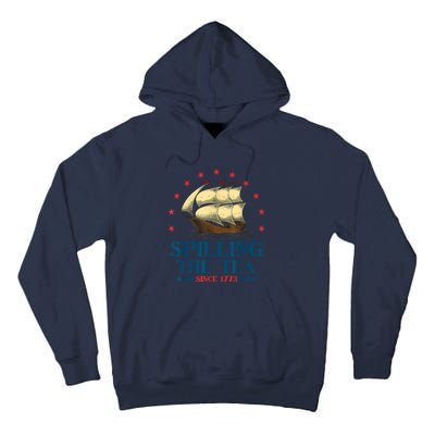 Funny 4th Of July Spilling The Tea Since 1773 Fourth Of July Tall Hoodie