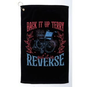 Funny 4th Of July Retro Back It Up Terry Put It In Reverse Platinum Collection Golf Towel