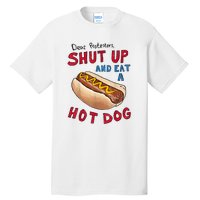 Funny 4th Of July Dear Protesters Shut Up And Eat A Hot Dog Gift Tall T-Shirt