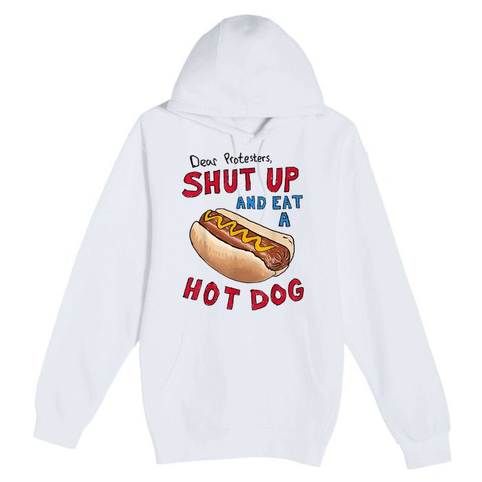 Funny 4th Of July Dear Protesters Shut Up And Eat A Hot Dog Gift Premium Pullover Hoodie