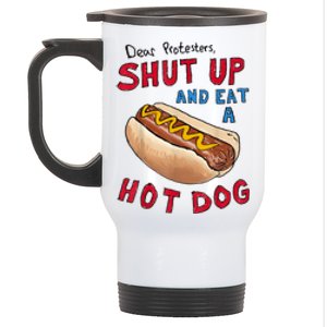 Funny 4th Of July Dear Protesters Shut Up And Eat A Hot Dog Gift Stainless Steel Travel Mug