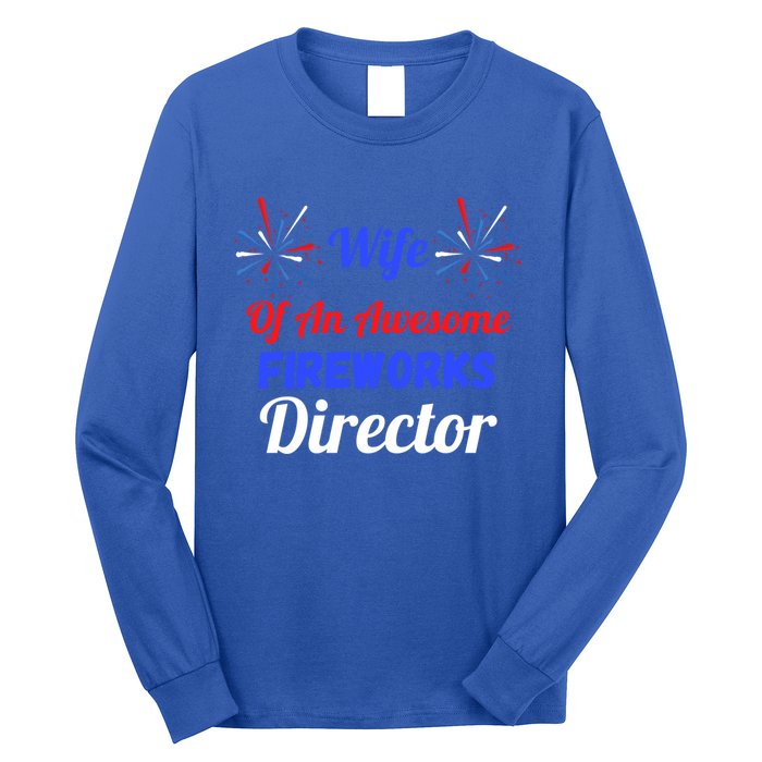 Funny 4th Of July Wife Of An Awesome Fireworks Director Cool Gift Long Sleeve Shirt