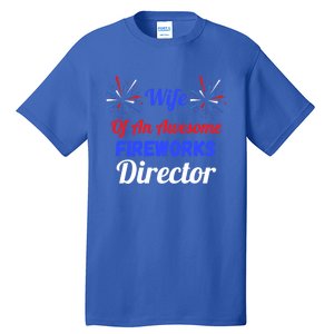 Funny 4th Of July Wife Of An Awesome Fireworks Director Cool Gift Tall T-Shirt