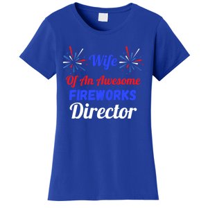 Funny 4th Of July Wife Of An Awesome Fireworks Director Cool Gift Women's T-Shirt