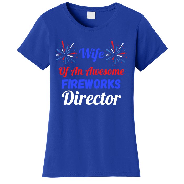 Funny 4th Of July Wife Of An Awesome Fireworks Director Cool Gift Women's T-Shirt