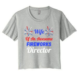 Funny 4th Of July Wife Of An Awesome Fireworks Director Cool Gift Women's Crop Top Tee