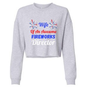 Funny 4th Of July Wife Of An Awesome Fireworks Director Cool Gift Cropped Pullover Crew