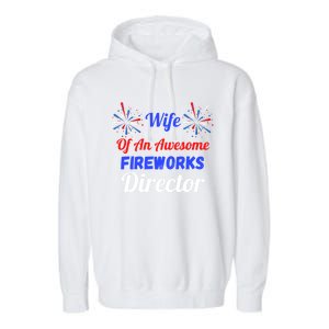 Funny 4th Of July Wife Of An Awesome Fireworks Director Cool Gift Garment-Dyed Fleece Hoodie