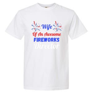 Funny 4th Of July Wife Of An Awesome Fireworks Director Cool Gift Garment-Dyed Heavyweight T-Shirt