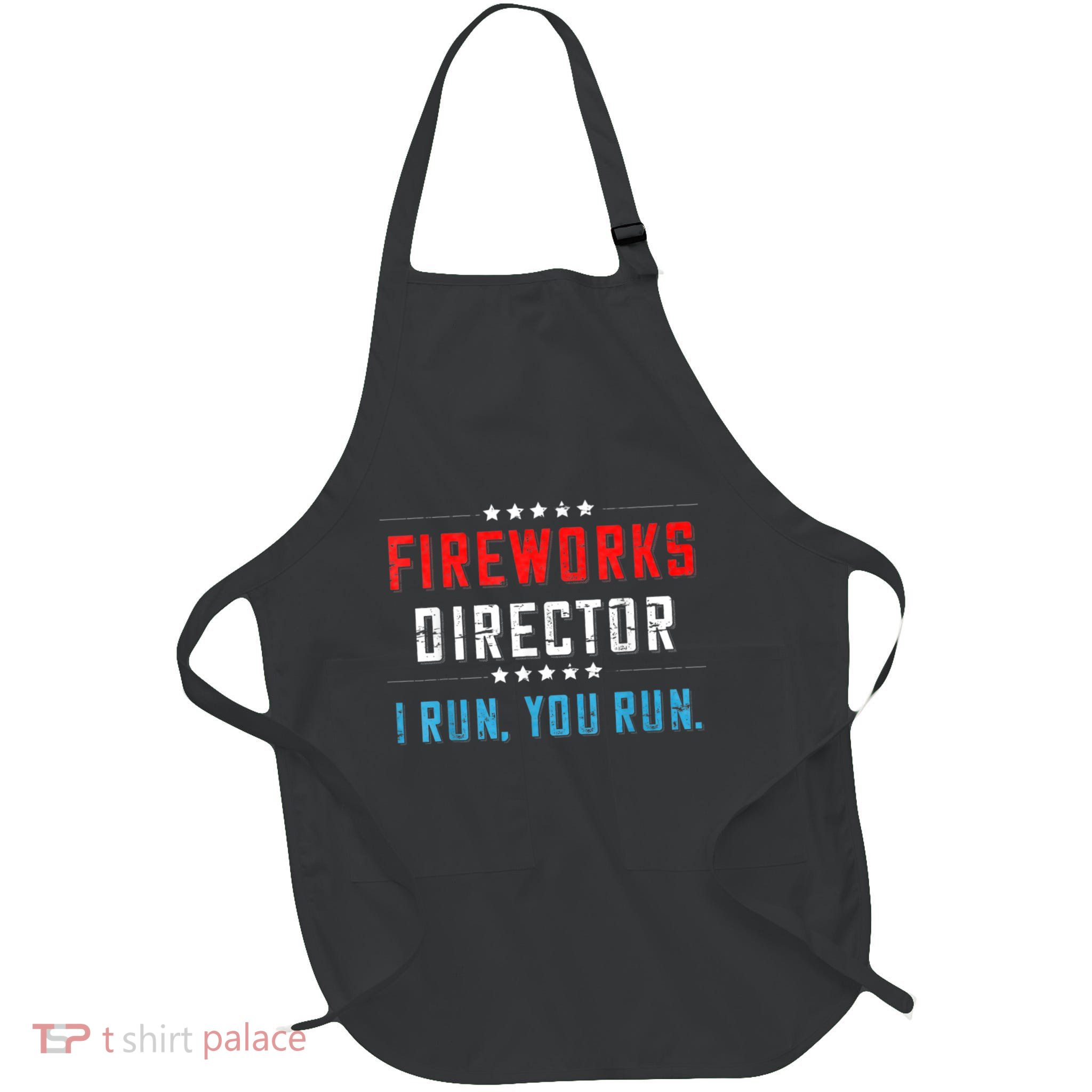 Funny 4th Of July Fireworks Director I Run You Run Full-Length Apron With Pockets