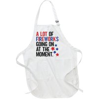 Funny 4th Of July A Lot Of Fireworks Going On At The Moment Full-Length Apron With Pockets