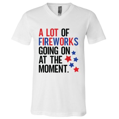 Funny 4th Of July A Lot Of Fireworks Going On At The Moment V-Neck T-Shirt