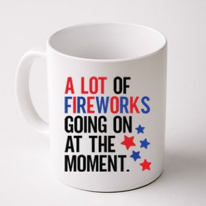 Funny 4th Of July A Lot Of Fireworks Going On At The Moment Coffee Mug