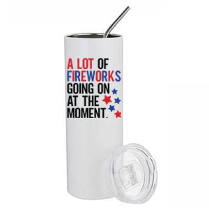 Funny 4th Of July A Lot Of Fireworks Going On At The Moment Stainless Steel Tumbler