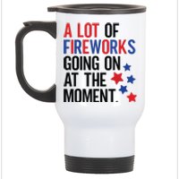 Funny 4th Of July A Lot Of Fireworks Going On At The Moment Stainless Steel Travel Mug