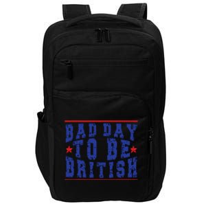 Funny 4th Of July Bad Day To Be British Impact Tech Backpack