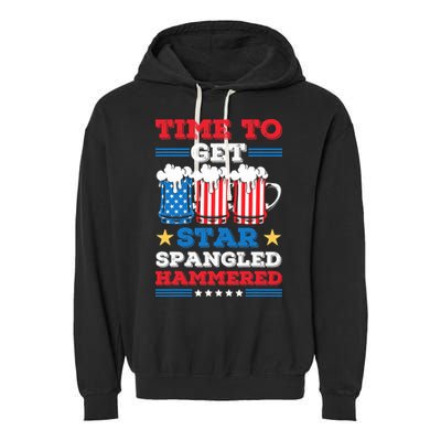Funny 4th Of July Time To Get Star Spangled Hammered Garment-Dyed Fleece Hoodie