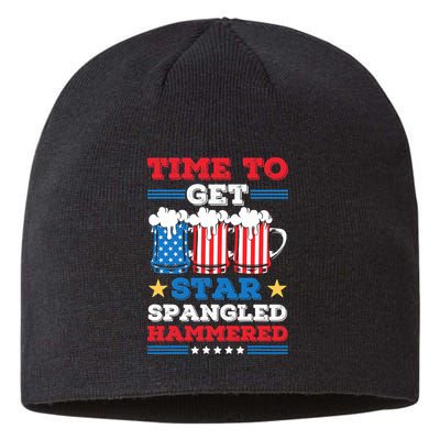 Funny 4th Of July Time To Get Star Spangled Hammered Sustainable Beanie