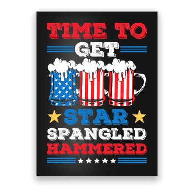 Funny 4th Of July Time To Get Star Spangled Hammered Poster