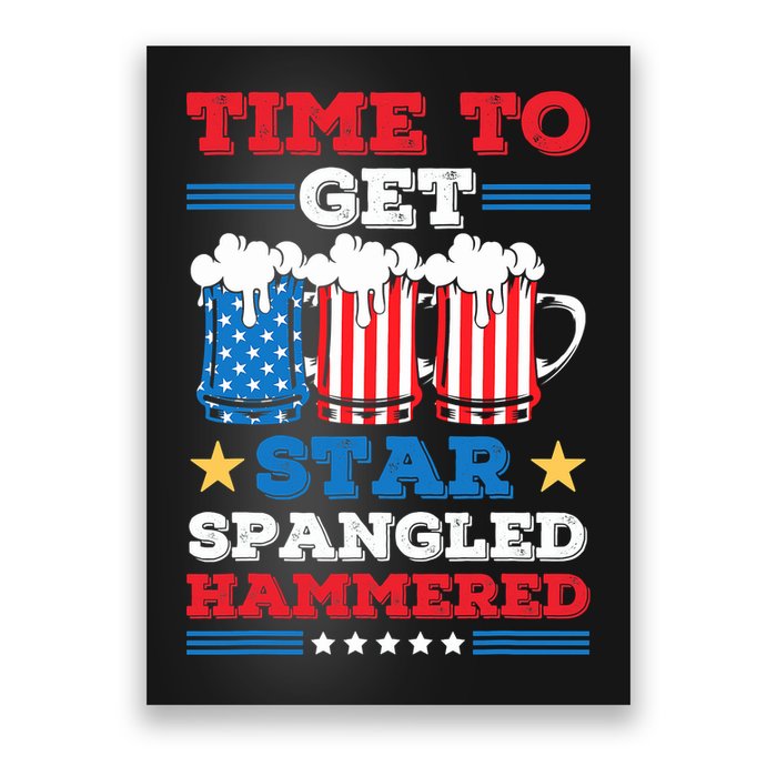 Funny 4th Of July Time To Get Star Spangled Hammered Poster