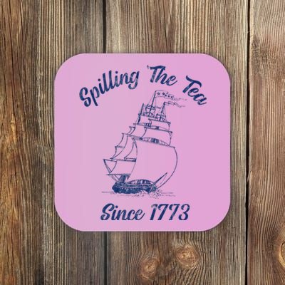 Fun 4th Of July Spilling The Tea Since 1773 History Teacher Coaster