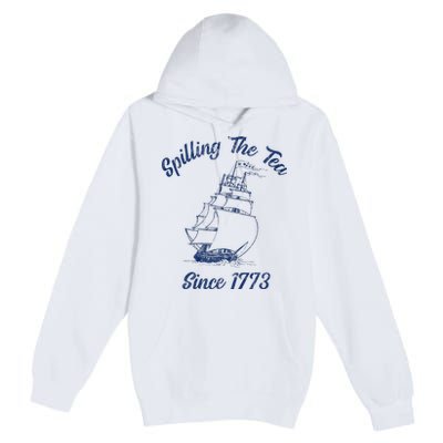 Fun 4th Of July Spilling The Tea Since 1773 History Teacher Premium Pullover Hoodie