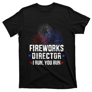 Funny 4th of July Fireworks director I run you run T-Shirt