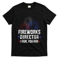 Funny 4th of July Fireworks director I run you run T-Shirt