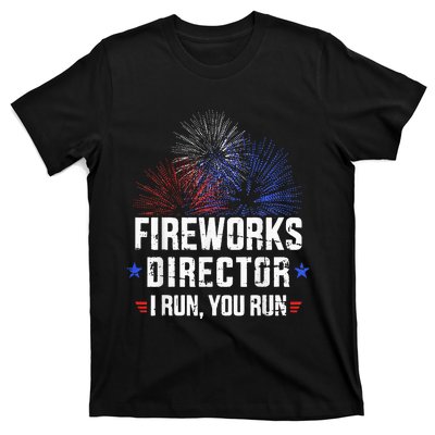 Funny 4th of July Fireworks director I run you run T-Shirt