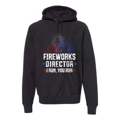 Funny 4th of July Fireworks director I run you run Premium Hoodie