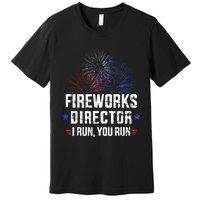 Funny 4th of July Fireworks director I run you run Premium T-Shirt