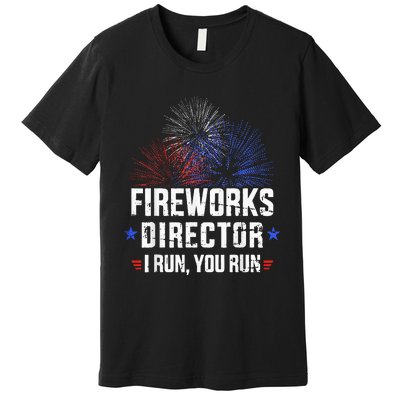 Funny 4th of July Fireworks director I run you run Premium T-Shirt