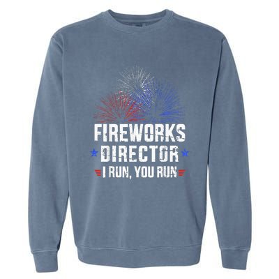 Funny 4th of July Fireworks director I run you run Garment-Dyed Sweatshirt