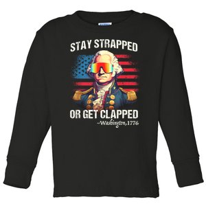 Funny 4th Of July Stay Strapped Get Clapped Washington Toddler Long Sleeve Shirt