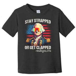 Funny 4th Of July Stay Strapped Get Clapped Washington Toddler T-Shirt