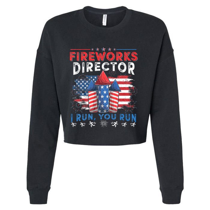 Funny 4th Of July Fireworks Director I Run You Run Cropped Pullover Crew