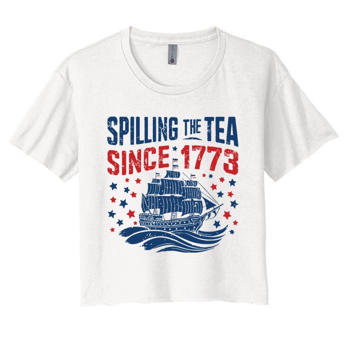 Funny 4th Of July Spilling The Tea Since 1773 Fourth Of July Women's Crop Top Tee