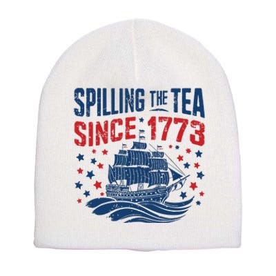 Funny 4th Of July Spilling The Tea Since 1773 Fourth Of July Short Acrylic Beanie