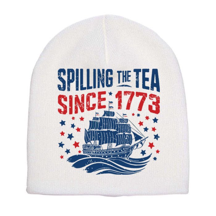 Funny 4th Of July Spilling The Tea Since 1773 Fourth Of July Short Acrylic Beanie