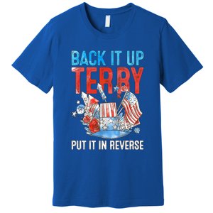 Funny 4th Of July Firework Back Up Terry Put It In Reverse Great Gift Premium T-Shirt