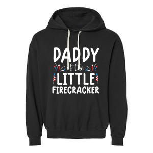 Funny 4th Of July Funny Gift Tee Daddy Little Firecracker Gift Garment-Dyed Fleece Hoodie