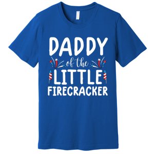 Funny 4th Of July Funny Gift Tee Daddy Little Firecracker Gift Premium T-Shirt