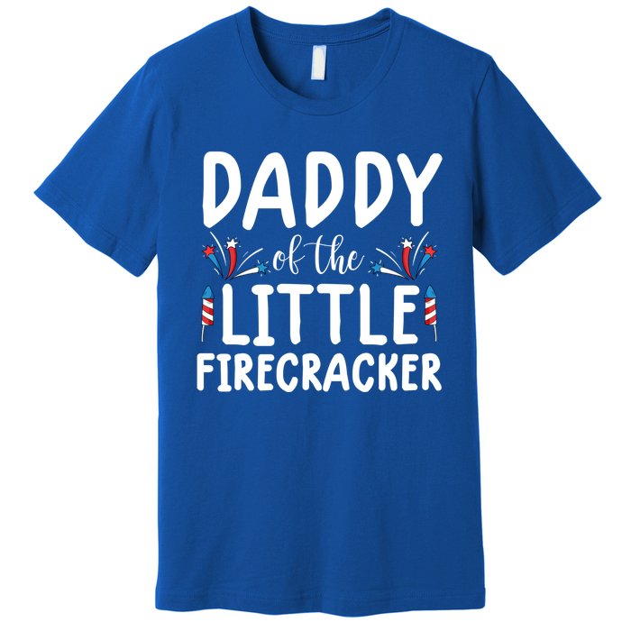 Funny 4th Of July Funny Gift Tee Daddy Little Firecracker Gift Premium T-Shirt